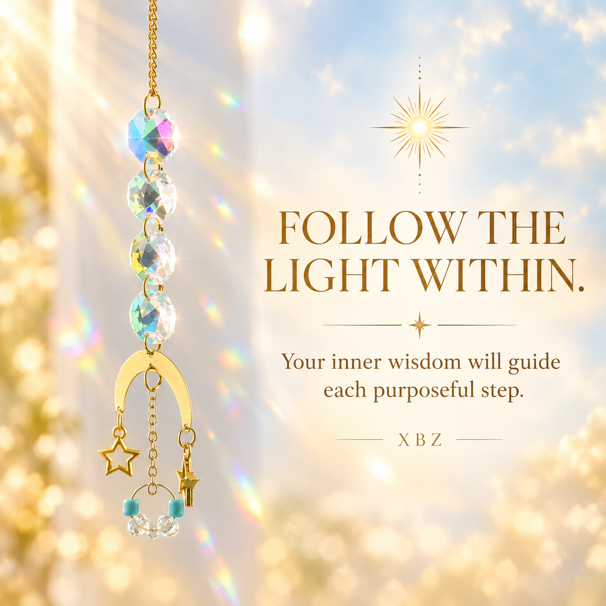 follow the light withing,suncatcher, your inner wisdom will guide each purposeful step, xbz, light background