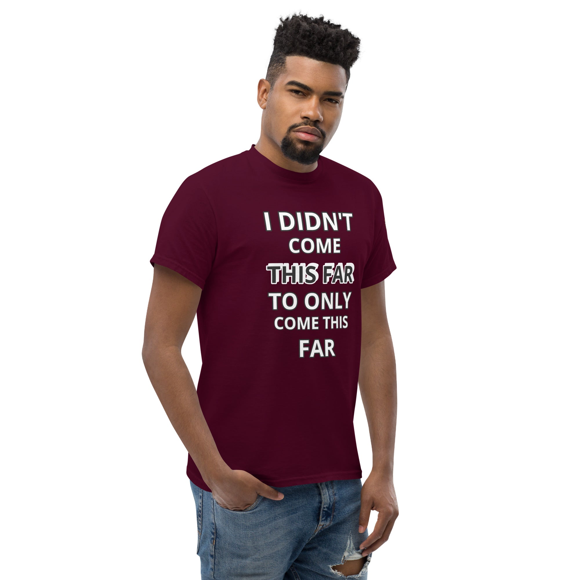 I Didn't Come This Far to Only Come This Far XBZ Tee in maroon, side view | XBZ